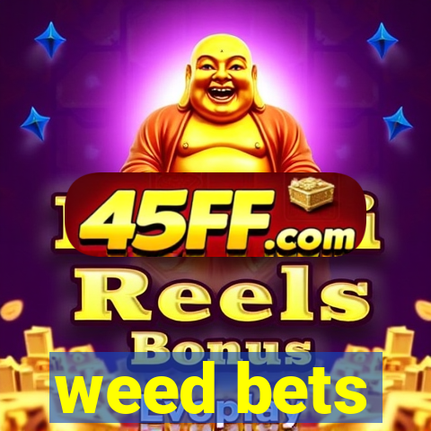 weed bets